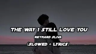 𝗧𝗵𝗲 𝗪𝗮𝘆 𝗜 𝗦𝘁𝗶𝗹𝗹 𝗟𝗼𝘃𝗲 𝗬𝗼𝘂 💙✨ – 𝗥𝗲𝘆𝗻𝗮𝗿𝗱 𝗦𝗶𝗹𝘃𝗮 (slowed + lyrics)