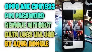 OPPO A1K CPH1923 PIN PASSWORD REMOVE WITHOUT DATA LOSS VIA USB BY AQUA DONGLE | RELME C2 UNLOCK