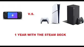 1 YEAR WITH THE STEAM DECK - A CONSOLE GAMER’S PERSPECTIVE