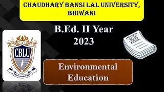 Environmental Education | Chaudhary Bansi Lal University (CBLU) Bhiwani | B.Ed. II Year 205  | 2023