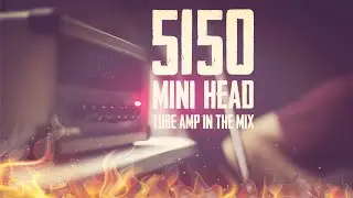 5150 MINI HEAD TUBE AMP IN THE MIX
