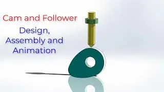 Cam and Follower Design, Assembly and Animation in SolidWorks