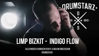 Limp Bizkit - Indigo Flow (Drumcover by Alexander Khoroshevskiy & Maxim Drozhzhin)