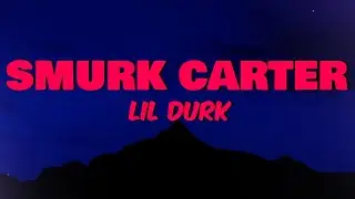 Lil Durk - Smurk Carter (Lyrics)