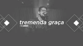 Fred Arrais - Tremenda Graça (Ao Vivo)