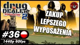 Zakup lepszego wyposażenia || #36 || Drug Dealer Simulator 2