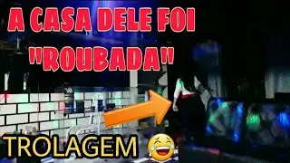 TROLLEI MEU AMIGO! CASA ROUBADA 😱