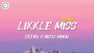 Skeng ft Nicki Minaj - Likkle Miss |Remix| (Lyrics)