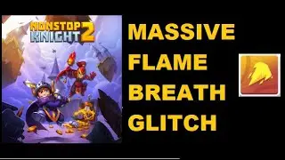 Nonstop Knight 2: Massive Flame Breath Glitch!