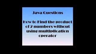 Find the Product of two numbers without using Multiplication operator using Java
