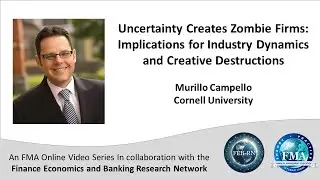 Uncertainty Creates Zombie Firms: Industry Dynamics and Creative Destruction - Murillo Campello
