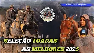 Seleção Toadas as Melhores 2025 - Só Pega Boi Montado em Cavalo Bom.