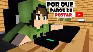 POR QUE PAROU DE POSTAR? || Animação de Minecraft || - GamePlay Crafter