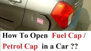 How to open and close Fuel Cap/Petrol Cap in a Car??