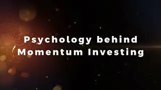 Unlocking the Secrets of Momentum Investing: The Psychology Behind the Strategy