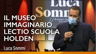 Il museo immaginario lectio scuola Holden