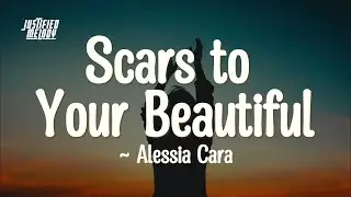 Alessia Cara - Scars To Your Beautiful (Lyrics)