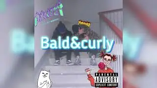 Bald&CurlyHead - 2k17 🔥