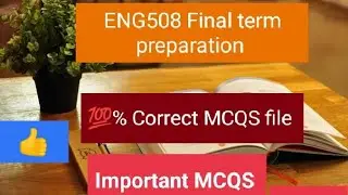 Eng508 Final term preparation 100% Correct MCQS file solved by VU Guys