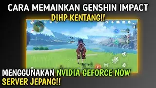 Cara memainkan genshin impact dihp kentang menggunakan Nvidia Geforce Now server jepang!!