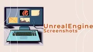 Unreal Engine All About Screenshots