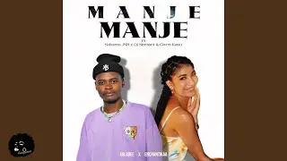 Manje Manje · xoladee · Enchantika · Subzero JNR · Dj Stresser · Given Kanu