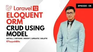 Laravel 12 Eloquent ORM Explained + CRUD Using Model | Insert, Update, Delete, Get All | Episode 8