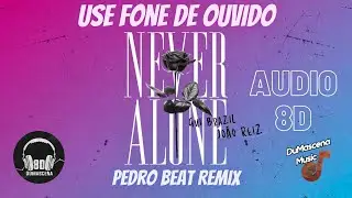 🎧(8D AUDIO) Gui Brazil, João Reiz - Never Alone (Pedro Beat Remix) [DuMascena 8D]
