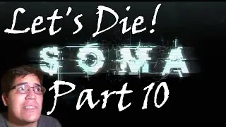 Soma Gameplay Walkthrough Playthrough || Arachnophobia || Part 10 Let's Play