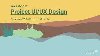 Oasis Workshop 2: Project UI/UX Design