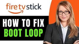 How to Fix Firestick Boot Loop - Full Guide