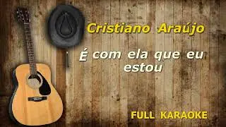 Karaokê  Cristiano Araújo  É Com Ela Que Eu Estou EDIT
