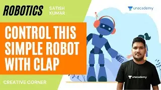 [Robotics] Control This Robot With A Clap | Satish Kumar | Creative Corner