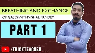 Breathing and Exchange of Gases - Part 1 : Vishal Pandey