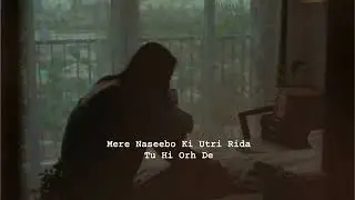 Teri_Duniya_ Mere_ Rabba [ slowed + Reverb ] ||. Feeling sad_alone ||