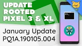 Update Rooted Pixel 3 & Pixel 3 XL to January Security Update [fastboot | PQ1A.004]