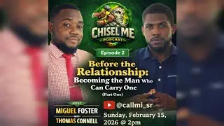 Before the Relationship Part 1 | ChiselMe Podcast | Season 1 Episode 2