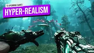 10 NEW Upcoming Games With ULTRA-Realistic Graphics