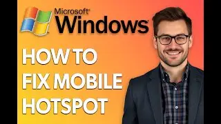 How To Fix Mobile Hotspot Not Working In Windows 11 [Latest 2025 Update]