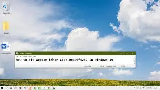 How to Fix Webcam Error Code 0xa00f4289 In Windows 10