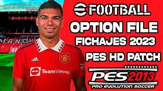 OPTION FILE PES 2013 A PES 2023(FICHAJES 2023 ACTUALIZADOS) PES HD PATCH😍