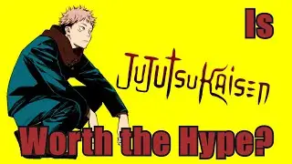 Jujutsu Kaisen: Is it Worth the Hype?