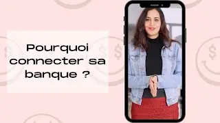 Pourquoi connecter sa banque ?