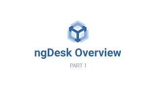 ngDesk Overview - Part 1