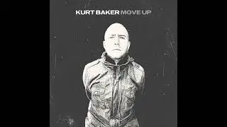 Kurt Baker "Move Up" (Single 2022)