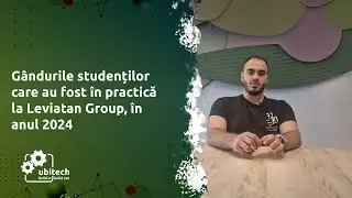 Gândurile studenților care au fost în practică la Leviatan Group, în anul 2024