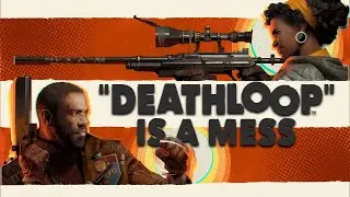 Deathloop is a Mess