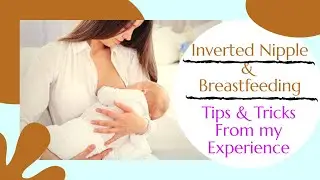 How to Breastfeed with Inverted or Flat Nipple ?? | My Experience & Tricks to treat Inverted Nipples