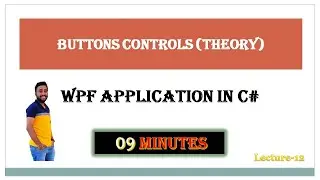 LECTURE 12 :- Button Control (WPF Theory)