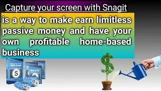 Maximizing your productivity with Snagit's screen capture features , |  earn limitless passive money